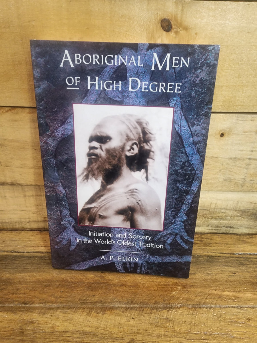 Aboriginal Men Of High Degree - A. P. Elkin