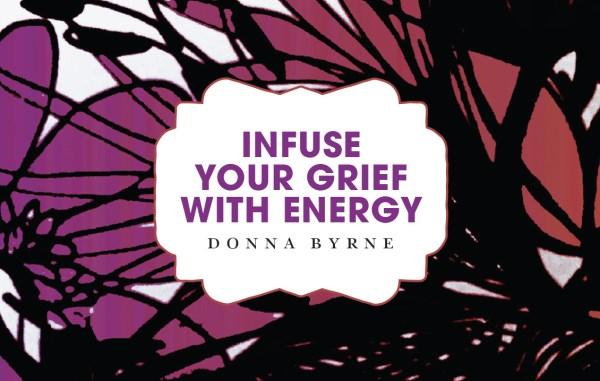 infuse-your-grief-with-energy