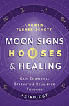 Moon Signs Houses & Healing - Carmen Turner-Scott