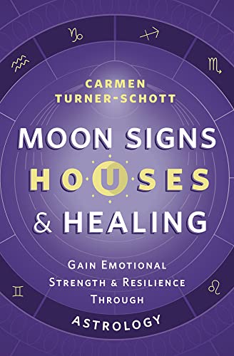 Moon Signs Houses & Healing - Carmen Turner-Scott