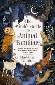 The Witch's Guide to Animal Familiars - Madame Pamita