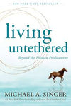 The Living Untethered - Michael A. Singer