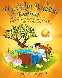 Calm Buddha at Bedtime: Tales of Wisdom, Compassion and Mindfulness to Read with Your Child Paperback –  Dharmachari Nagaraja (Author)