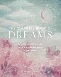 Book - The Complete Book of Dreams -  A Guide to Unlocking the Meaning and Healing Power of Your Dreams -  Stephanie Gailing