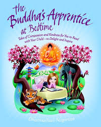 Book - The Buddha's Apprentice at Bedtime Tales of Compassion and Kindness for You to Read with Your Child - to Delight and Inspire By: Dharmachari Nagaraja, Sharon Tancredi