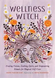 Book - Wellness Witch Healing Potions, Soothing Spells, and Empowering Rituals for Magical Self-Care  - Nikki Van De Car