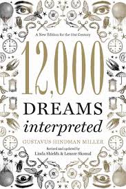 Book - 12,000 Dreams Interpreted A New Edition for the 21st Century - Linda Shields, Gustavus Hindman Miller, Lenore Skomal