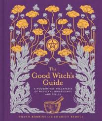 Book -The Good Witch's Guide : Wiccapedia Modern-Day Wiccapedia of Magickal Ingredients and Spells - Shawn Robbins, Charity Bedell