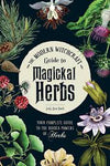 Book -The Modern Witchcraft Guide to Magickal Herbs Your Complete Guide to the Hidden Powers of Herbs - Judy Ann Nock