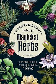 Book -The Modern Witchcraft Guide to Magickal Herbs Your Complete Guide to the Hidden Powers of Herbs - Judy Ann Nock
