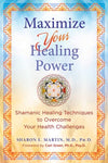 Maximize Your Healing Power - Sharon E Martin
