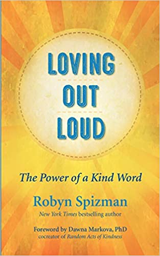 Loving Out Loud, Power of a Kind Word - By: Robyn Spizman