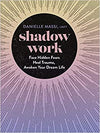 Shadow Work Face Hidden Fears, Heal Trauma, Awaken Your Dream Life By: Danielle Massi