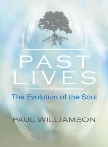 Past Lives : The Evolution of the Soul - Paul Williamson