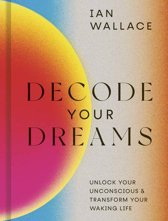 Decode Your Dreams -  Ian Wallace