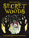 SECRET WOODS: GUIDES AND INSPIRATIONAL MESSAGES - PATTON, KELLY