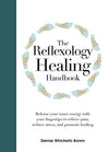 The reflexology healing handbook