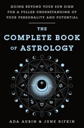 The Complete Book of Astrology - Ada Aubin, June Rifkin