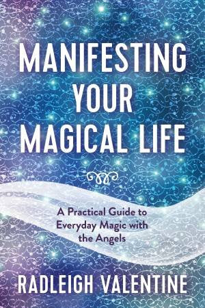 Manifesting Your Magical Life - Radleigh Valentine