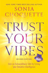 Trust Your Vibes By Sonia Choquette