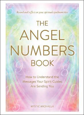 The Angel Numbers Book - Mystic Michaela