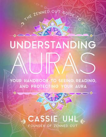 Guide to Understanding Auras -Cassie Uhl