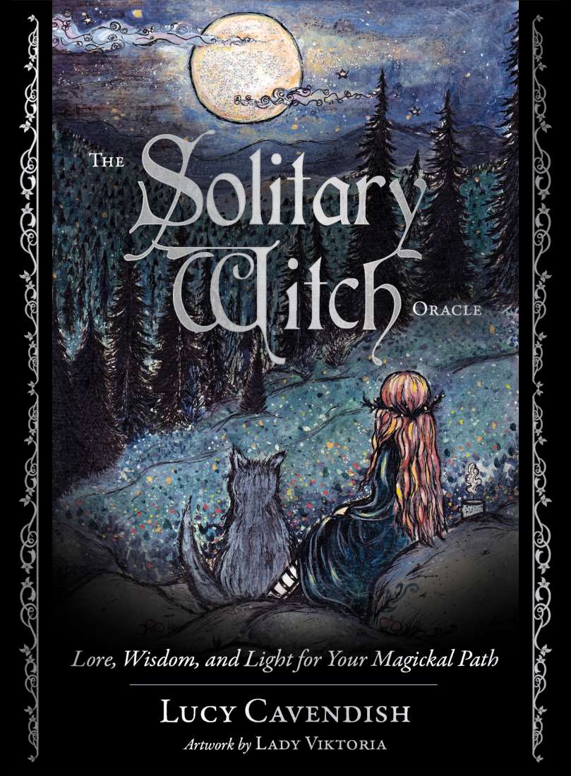 The Solitary Witch Oracle Lore, Wisdom, and Light for Your Magickal Path By: Lucy And Viktoria, Lady Cavendish