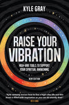 Raise Your Vibration By Kyle Gray
