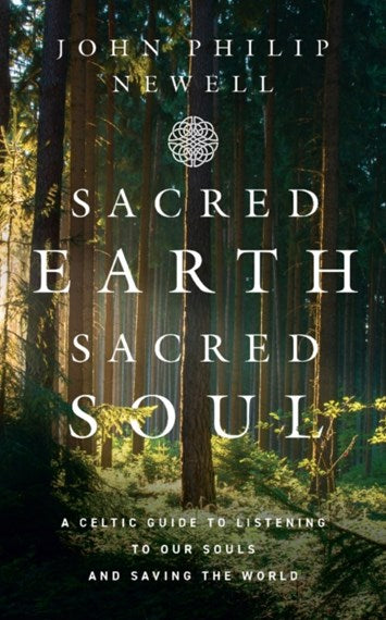 Sacred Earth, Sacred Soul By John Philip Newell