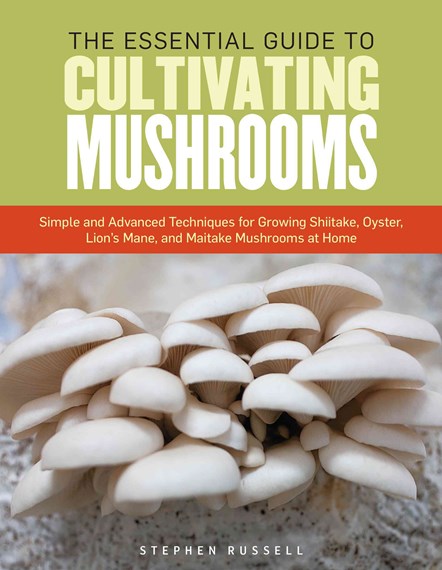 Essential Guide To Cultivating Mushrooms - Stephen Russell