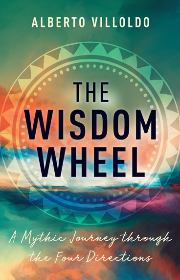 The Wisdom Wheel - Alberto Villoldo