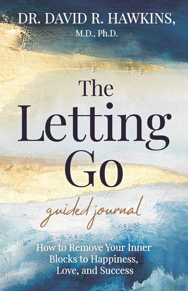 The Letting Go Guided Journal - By Hawkins Phd, David R. MD