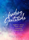 Finding Gratitude Simple Ideas That Can Change Your Life By (author)  Rebekah Lipp , By (author)  Nicole Perry