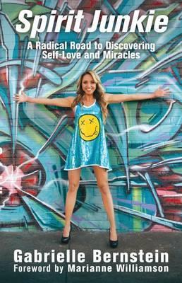 Spirit Junkie: A Radical Road to Discovering Self-Love and Miracles - Gabrielle Bernstein1