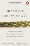 BRAIDING SWEETGRASS: INDIGENOUS WISDOM, SCIENTIFIC KNOWLEDGE