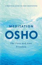 Meditation: The First and Last Freedom - By: Osho