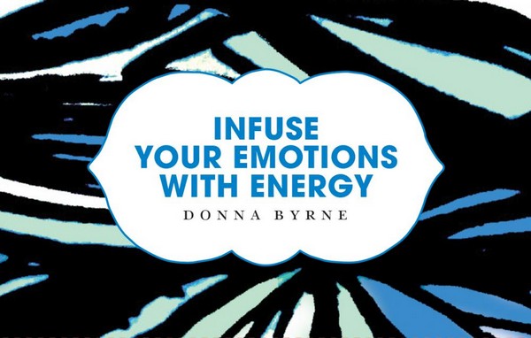 infuse your emotions with energy