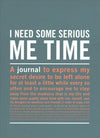 I Need Some Serious Me Time Inner-Truth Journal Large - Knock Knock