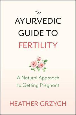 the ayurvedic guide to fertility